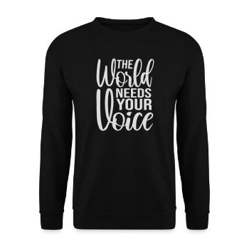 Die Welt Braucht Deine Stimme Inspirierend Zitat - Unisex Pullover - Schwarz - Vorne - Alina (178cm) & Michal (187cm)