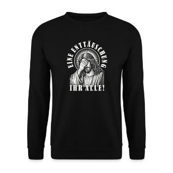 Lustiges Jesus Eine Enttäuschung Ihr Alle Ironie - Unisex Pullover - Schwarz - Vorne - Alina (178cm) & Michal (187cm)