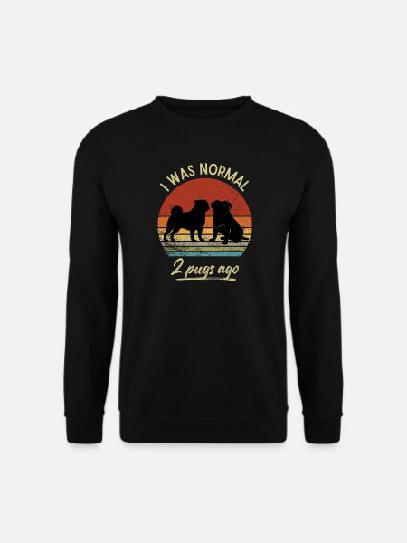 Ich war vor 2 Mopsen ganz normal, lustiges Mops-Liebhaber-Geschenk - Unisex Pullover - Schwarz
