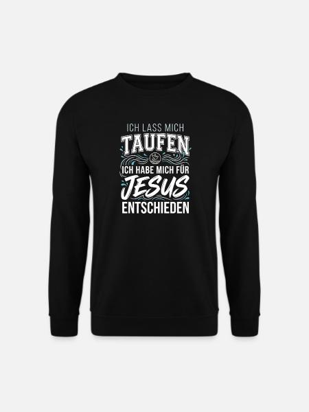 Taufe: Ich lass mich taufen - Jesus Christus - Unisex Pullover - Schwarz