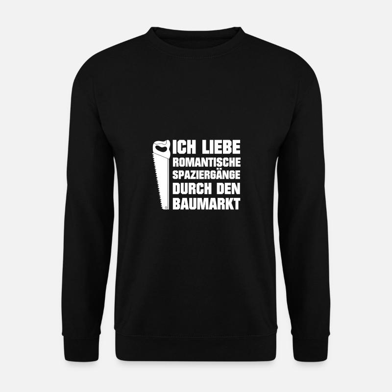 Ich Liebe Romantische Spaziergänge im Baumarkt - Unisex Pullover - Schwarz