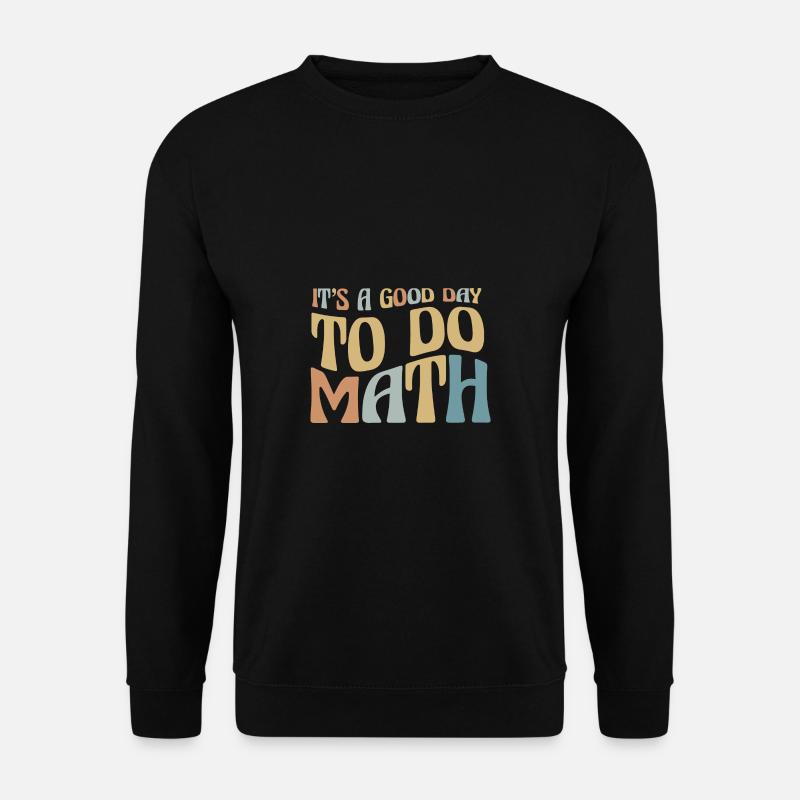 School Rainbow It's A Good Day To Do Math Teaching - Unisex Sweatshirt - black