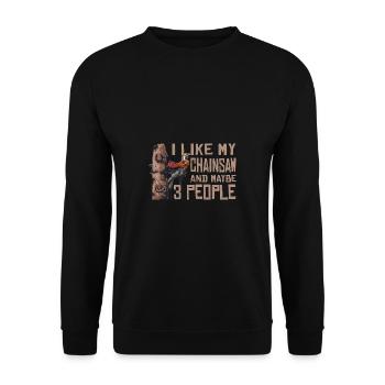 Motorsäge I Like My Chainsaw And Mabye 3 People - Unisex Pullover - Schwarz - Vorne - Alina (178cm) & Michal (187cm)