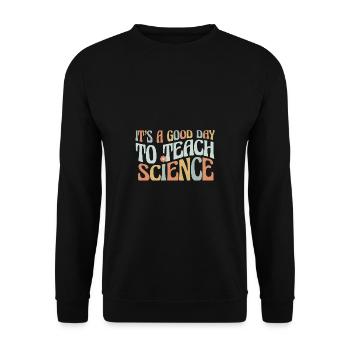School It's A Good Day To Teach Science Teacher - Unisex Sweatshirt - black - Front - Alina (178cm) & Michal (187cm)