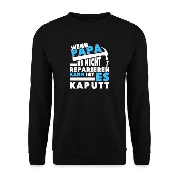Wenn Papa es nicht reparieren kann ist es kaputt - Unisex Pullover - Schwarz - Vorne - Alina (178cm) & Michal (187cm)
