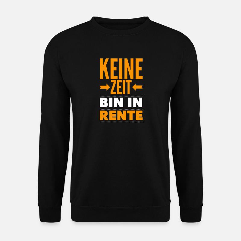 keine zeit bin in rente shirt 4 - Unisex Pullover - Schwarz