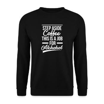 To the side coffee - this is a job for alcohol! - Unisex Sweatshirt - black - Front - Alina (178cm) & Michal (187cm)