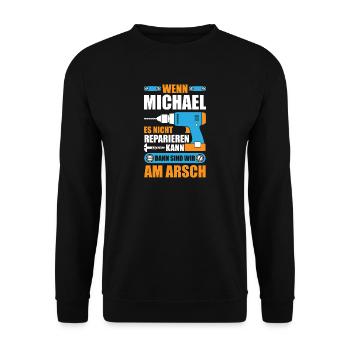 Michael reparieren Bohrmaschine Geschenk - Unisex Pullover - Schwarz - Vorne - Alina (178cm) & Michal (187cm)