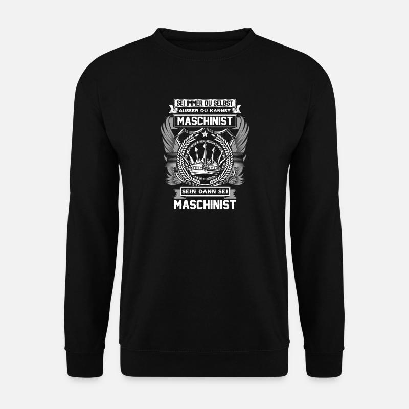 Sei immer du selbst Maschinist Geschenk - Unisex Pullover - Schwarz