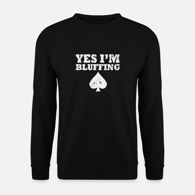 I'm Bluffing Poker Shirt - Unisex Sweatshirt - black