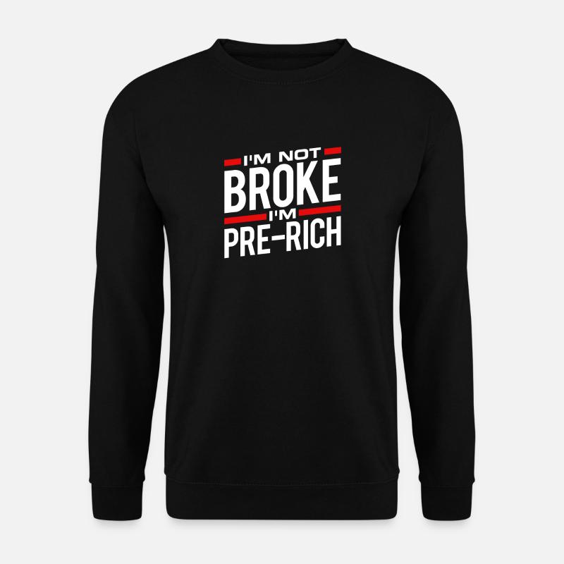 I'm not broke - Unisex Pullover - Schwarz