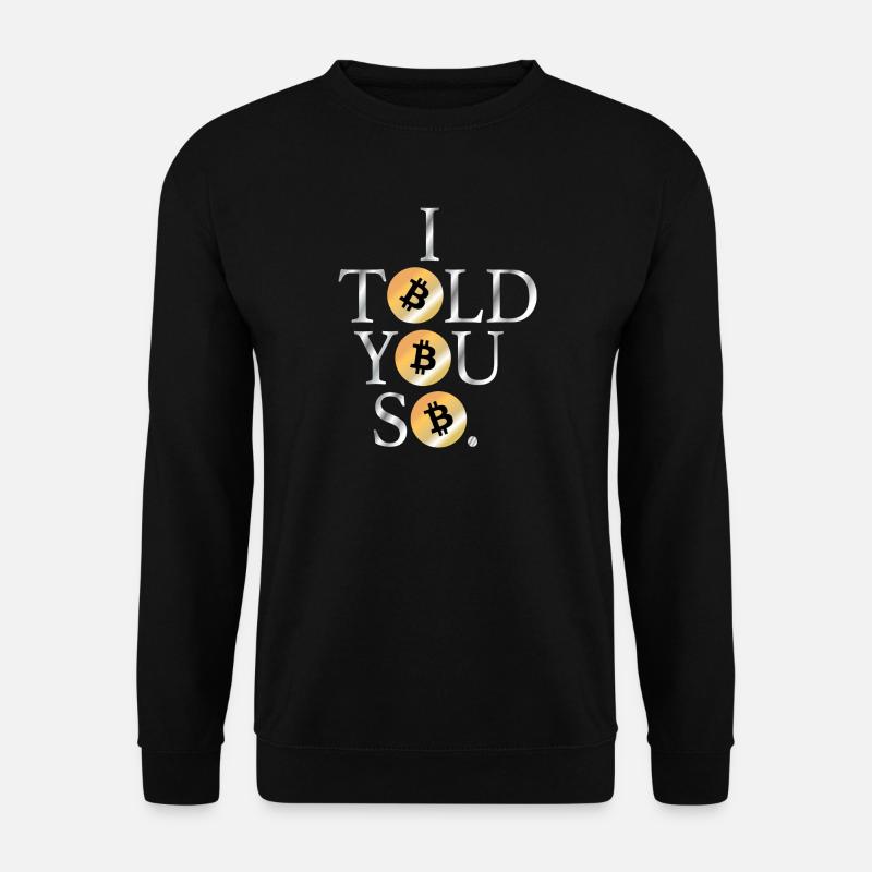 Bitcoin I told you so Krypto Shirt - Unisex Pullover - Schwarz