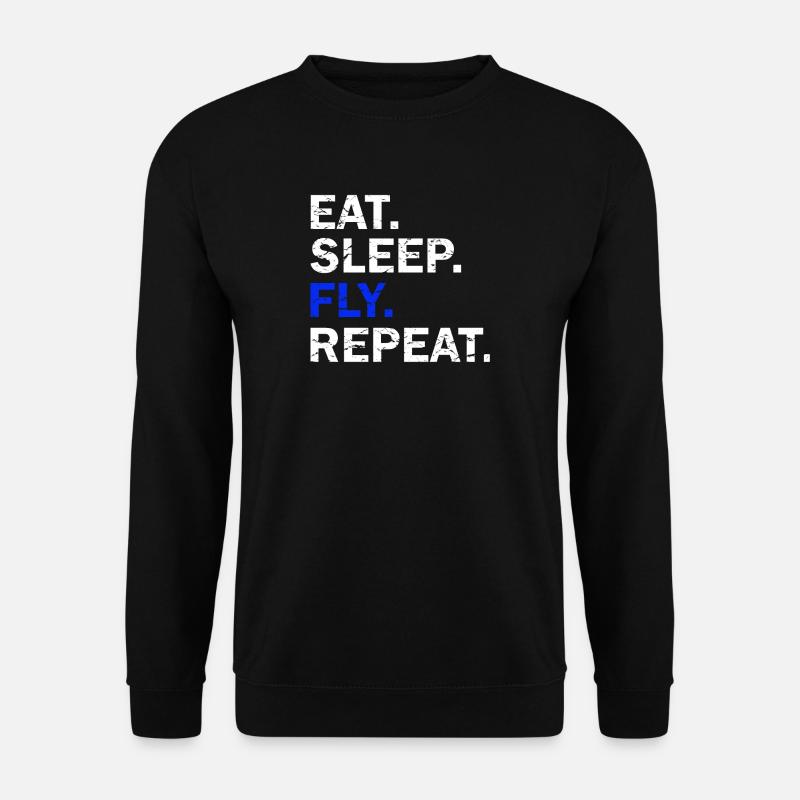 Eat Sleep Fly Répéter - Sweat-shirt Unisexe - noir