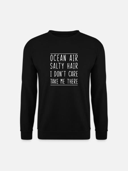 Ocean Air Salty Hair I Don't Care Take Me There - Unisex Pullover - Schwarz