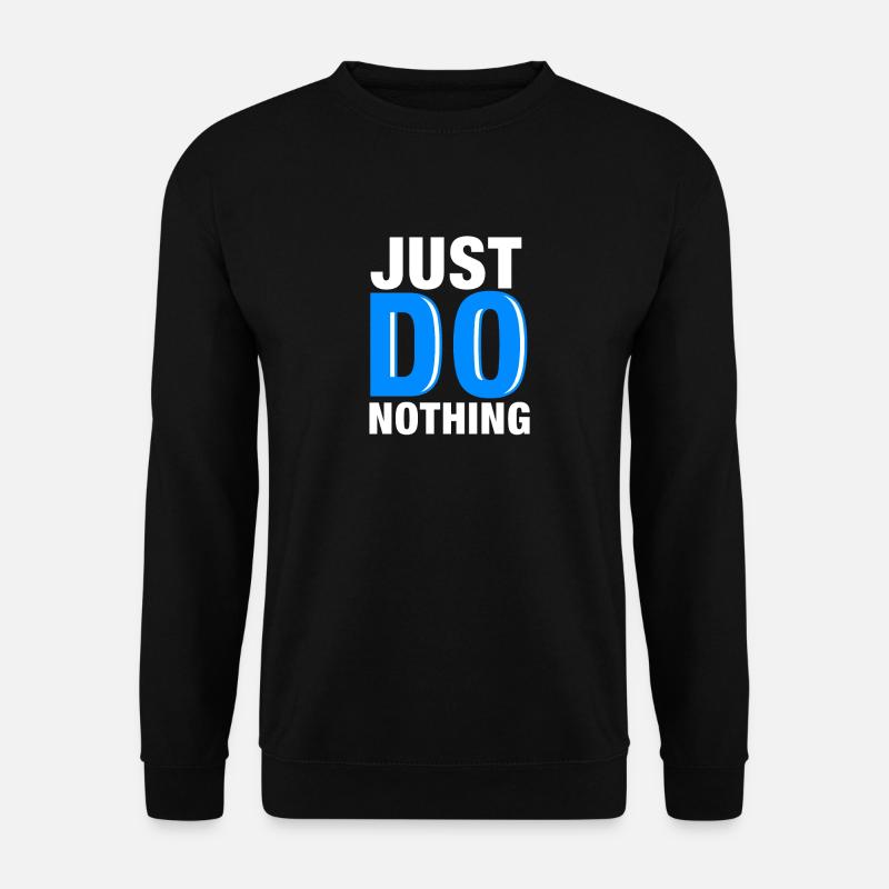 Just Do Nothing - Unisex Sweatshirt - black
