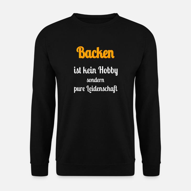 Backen Bäcker Hobby Leidenschaft Backen T-Shirt - Unisex Pullover - Schwarz