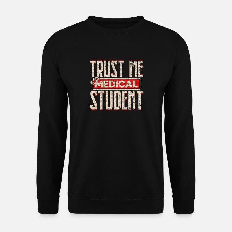 Trust Me I’m a medical Student Spruch Geschenk - Unisex Pullover - Schwarz