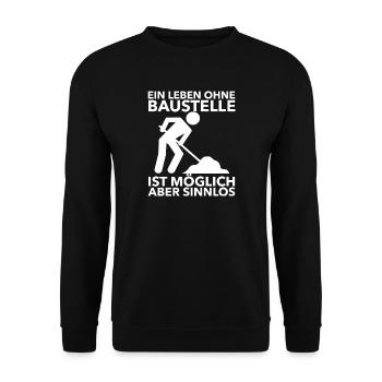 Ein Leben ohne Baustelle ist möglich, aber sinnlos - Unisex Pullover - Schwarz - Vorne - Alina (178cm) & Michal (187cm)
