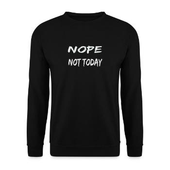 Nope Not Today No not funny today - Unisex Sweatshirt - black - Front - Alina (178cm) & Michal (187cm)
