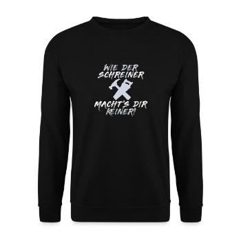 LIKE THE SCHREINER DOES NOT DO YOU - motive - Unisex Sweatshirt - black - Front - Alina (178cm) & Michal (187cm)