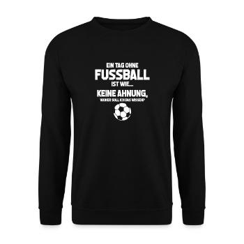 Fußballfan Tag ohne Fußball? Unmöglich! Geschenk - Unisex Pullover - Schwarz - Vorne - Alina (178cm) & Michal (187cm)