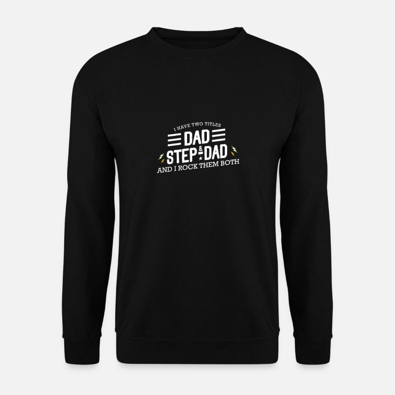 Two Titles Dad & Step Dad - Unisex Pullover - Schwarz