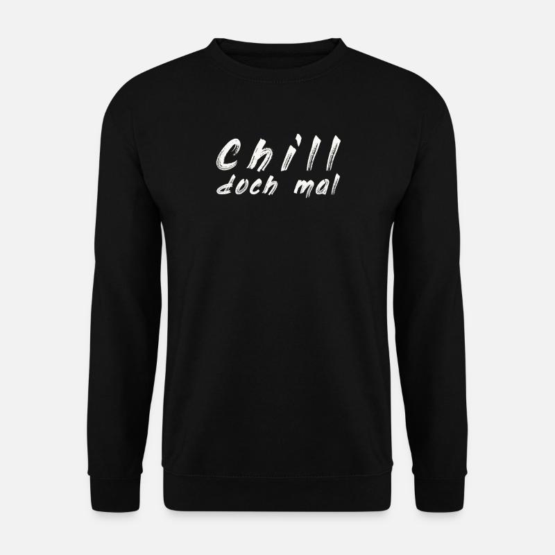 Chill doch mal - Unisex Pullover - Schwarz