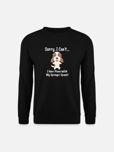 Entschuldigung, ich kann keine Pläne mit meinem Springer Spaniel haben - Unisex Pullover - Schwarz