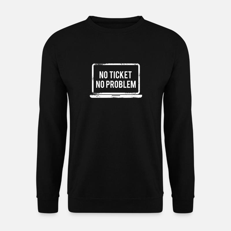No Ticket No Problem Service Management T-Shirt - Unisex Pullover - Schwarz