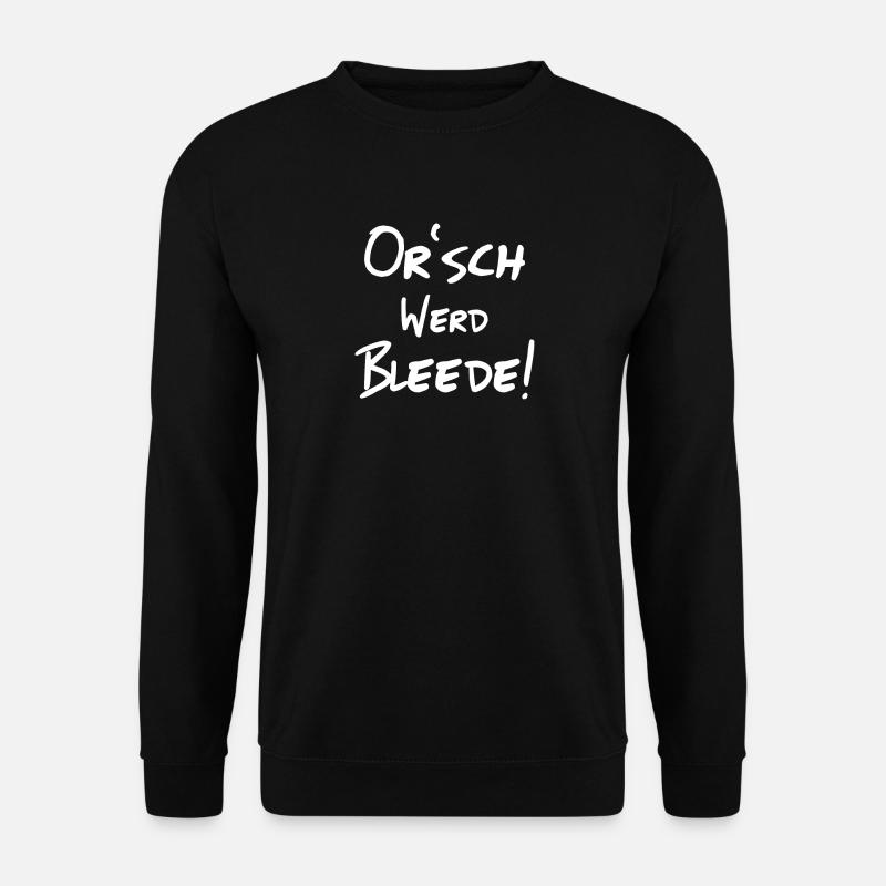 Or' werd bleede Sachsen Spruch - Unisex Pullover - Schwarz