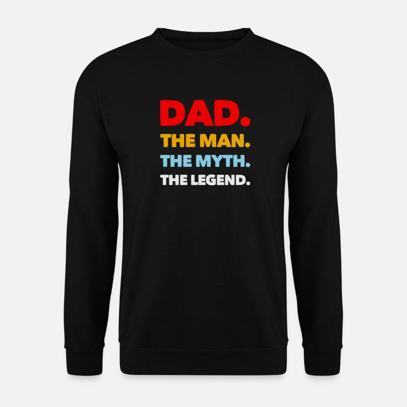 Dad,The Man,The Myth,The Legend - Unisex Pullover - Schwarz