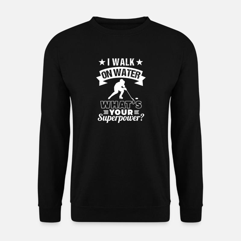 Hockey I Walk On Water What's Your Superpower - Unisex Pullover - Schwarz