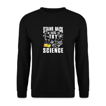 Stand back i'm going to try Science lessons - Unisex Sweatshirt - black - Front - Alina (178cm) & Michal (187cm)
