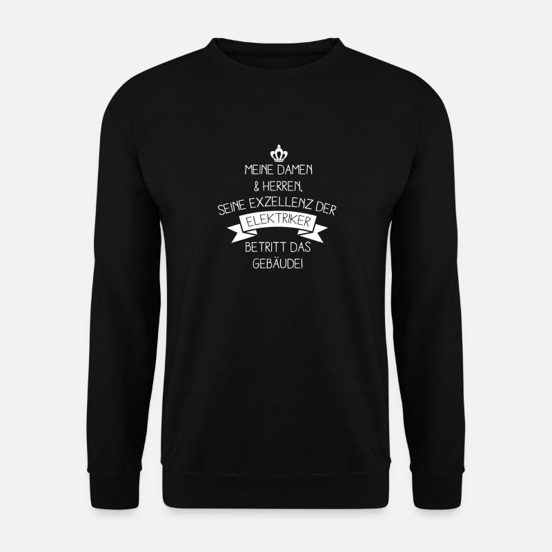 Lustig Elektriker Exzellenz Betritt Gebäude Spruch - Unisex Pullover - Schwarz