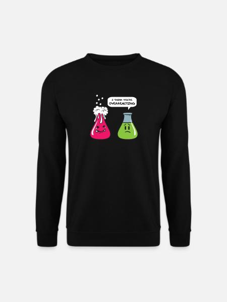 Chemie Biologie Chemikalien Overreacting Geschenk - Unisex Pullover - Schwarz