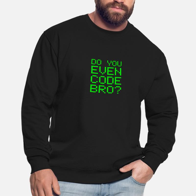 Avez-vous même le code Bro drôle de programmation informatique Sweat-shirt Unisexe