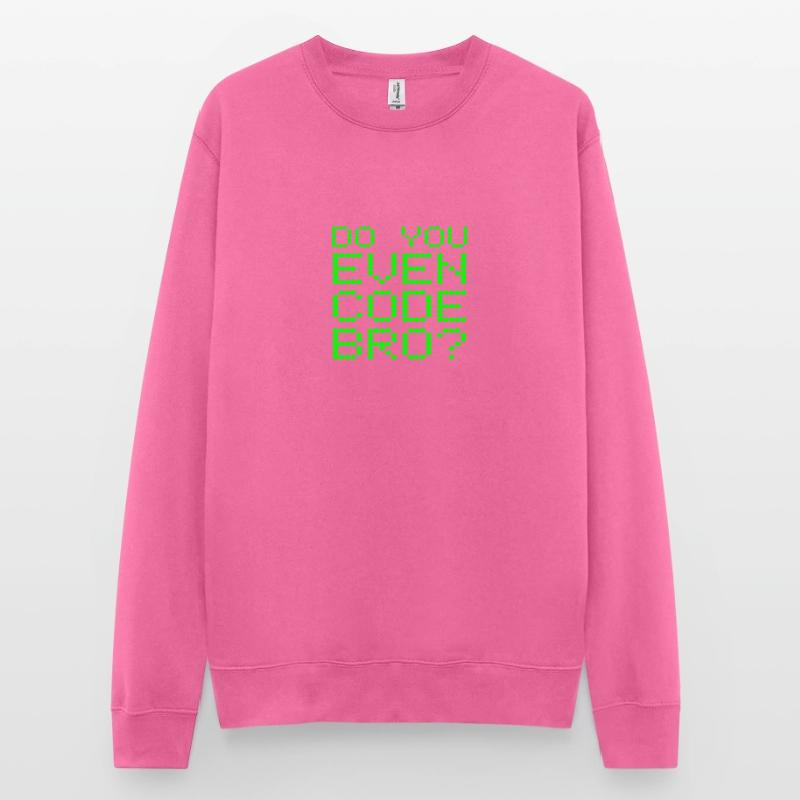 Avez-vous même le code Bro drôle de programmation informatique Sweat-shirt Unisexe