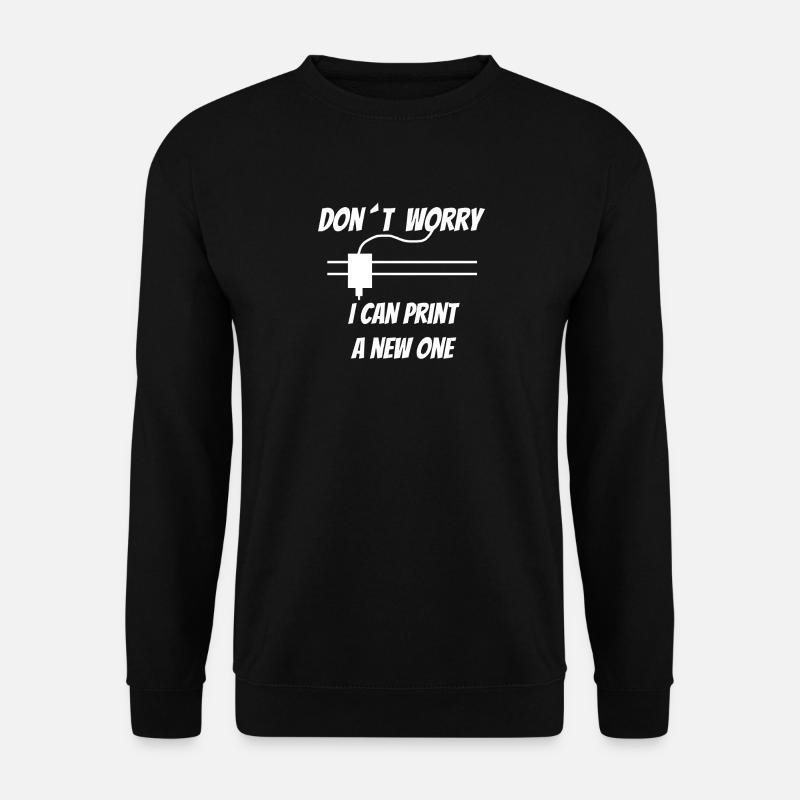 3D Printing - 3D Printing - Dont Worry I can print - Unisex Sweatshirt - black