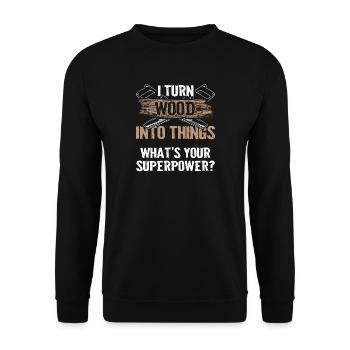I Turn Wood Carpenter carpenter carpenter - Unisex Sweatshirt - black - Front - Alina (178cm) & Michal (187cm)