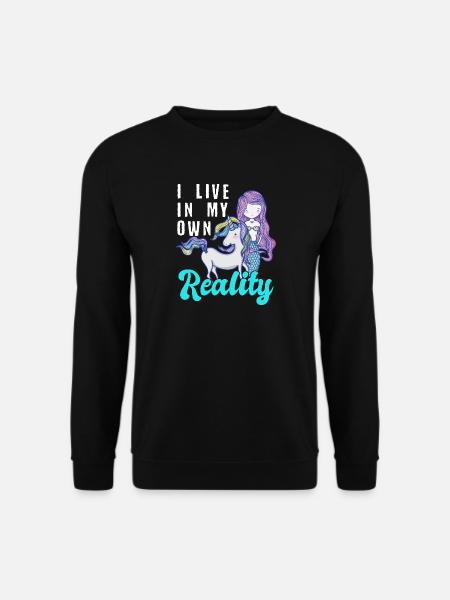 Mermaids Unicorns I Live In My Own Reality - Unisex Pullover - Schwarz