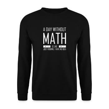 Ein Tag Ohne Mathe Lustiges Mathematiker T-Shirt - Unisex Pullover - Schwarz - Vorne - Alina (178cm) & Michal (187cm)