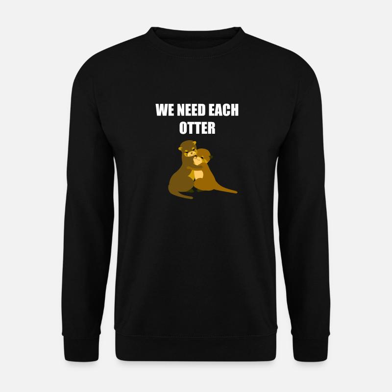 We need each otter - Unisex Sweatshirt - black