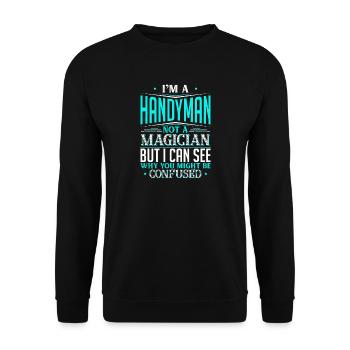 I'm A Handyman Not A Magician But I can See Why - Unisex Sweatshirt - black - Front - Alina (178cm) & Michal (187cm)