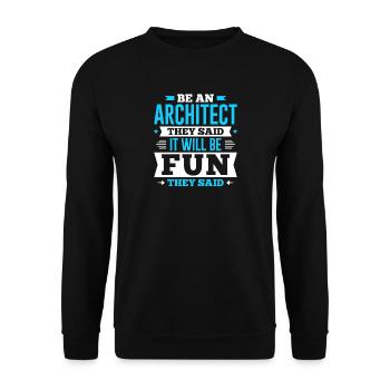 Soyez un architecte, ils ont dit que ce serait amusant qu'ils ont dit - Sweat-shirt Unisexe - noir - Devant - Alina (178cm) & Michal (187cm)