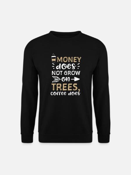 Money does not grow on trees, co... - Unisex Sweatshirt - black