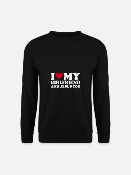 I Love My Girlfriend And Jesus Too - Unisex Pullover - Schwarz