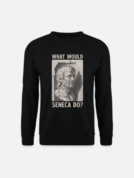 WHAT WOULD SENECA DO? Stoizismus Geschenk - Unisex Pullover - Schwarz