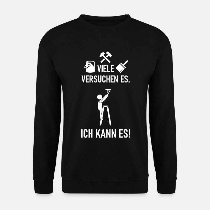 Ich kann es als Maler und Verputzer - Unisex Pullover - Schwarz