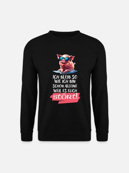 Ich bleib so wie ich bin Spruch-Witziges Statement - Unisex Pullover - Schwarz