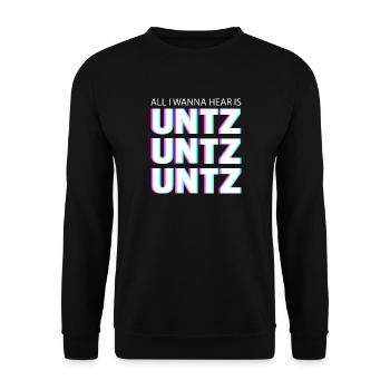 All I wanna hear is untz untz untz - Unisex Pullover - Schwarz - Vorne - Alina (178cm) & Michal (187cm)